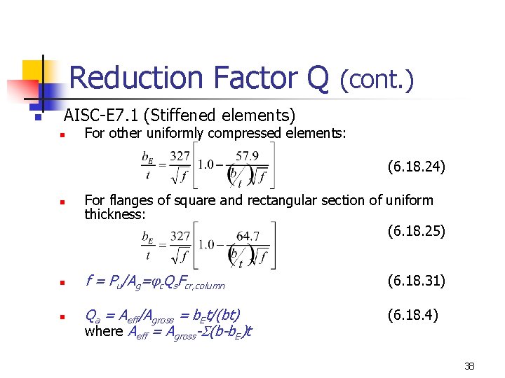 Reduction Factor Q (cont. ) n AISC-E 7. 1 (Stiffened elements) n For other