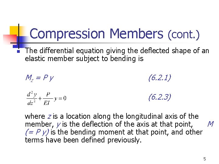 Compression Members (cont. ) n The differential equation giving the deflected shape of an