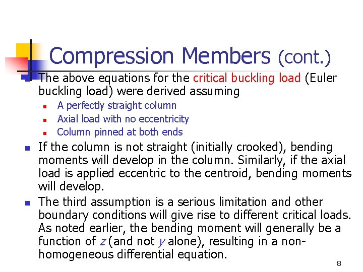 Compression Members (cont. ) n The above equations for the critical buckling load (Euler