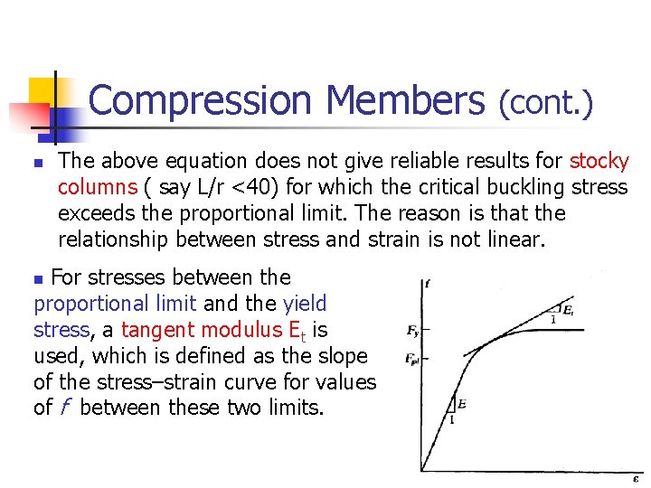 Compression Members (cont. ) n The above equation does not give reliable results for