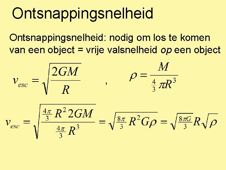 Ontsnappingsnelheid: nodig om los te komen van een object = vrije valsnelheid op een