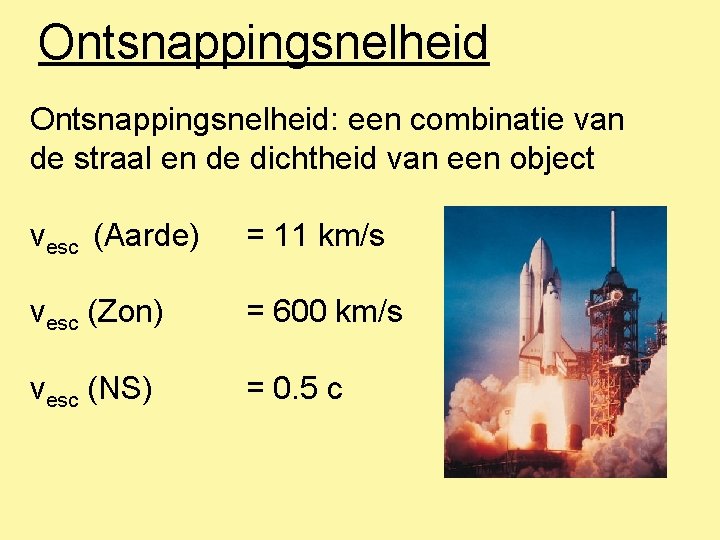 Ontsnappingsnelheid: een combinatie van de straal en de dichtheid van een object vesc (Aarde)