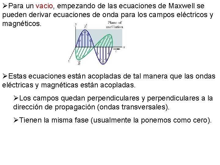 ØPara un vacio, empezando de las ecuaciones de Maxwell se pueden derivar ecuaciones de