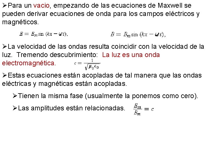 ØPara un vacio, empezando de las ecuaciones de Maxwell se pueden derivar ecuaciones de