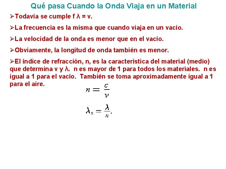 Qué pasa Cuando la Onda Viaja en un Material ØTodavía se cumple f λ