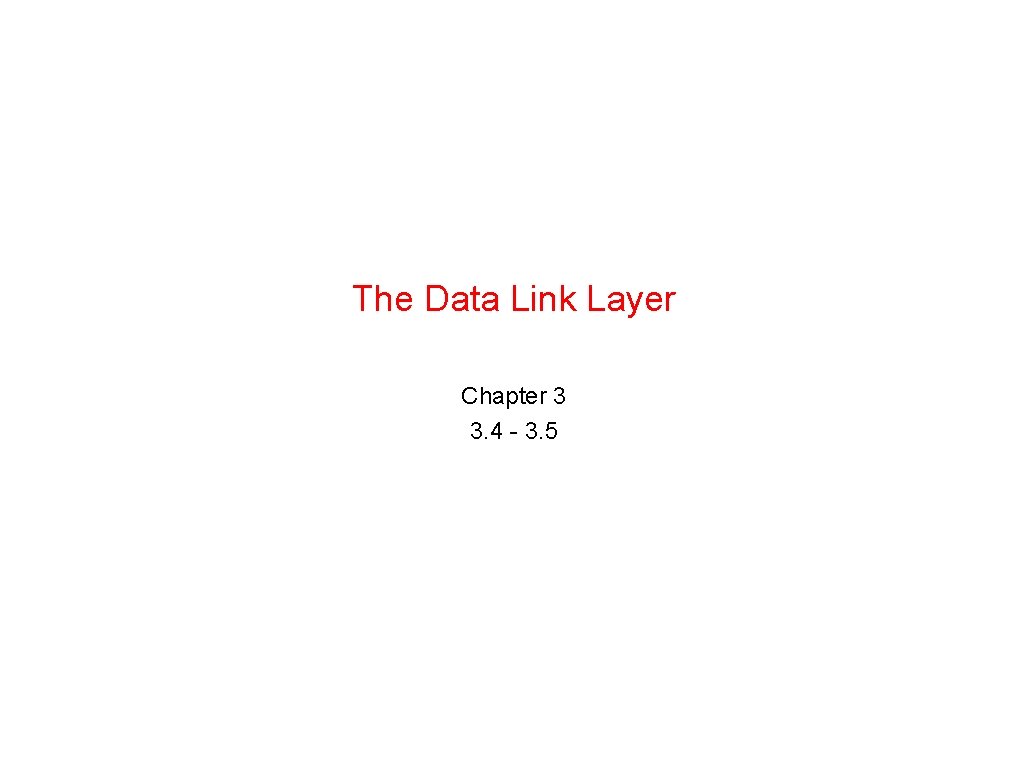 The Data Link Layer Chapter 3 3. 4 - 3. 5 