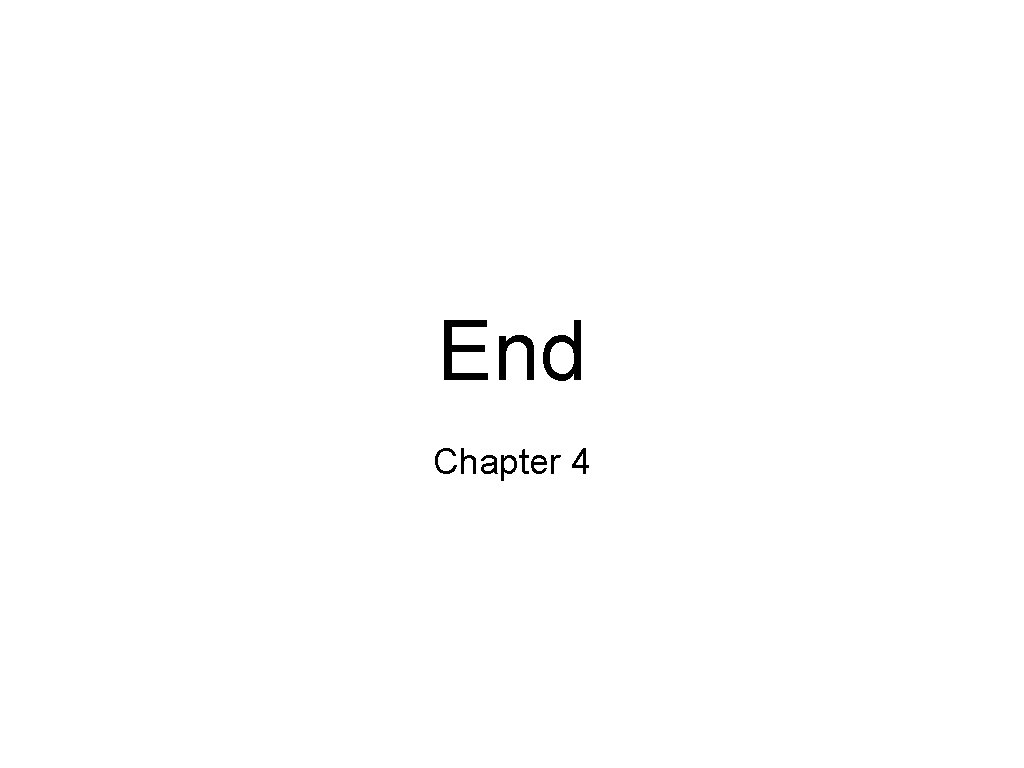 End Chapter 4 