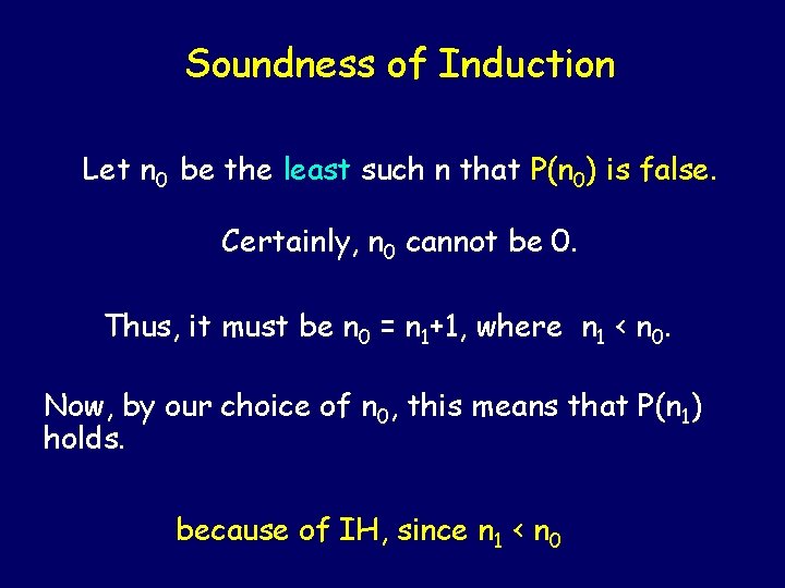 Soundness of Induction Let n 0 be the least such n that P(n 0)