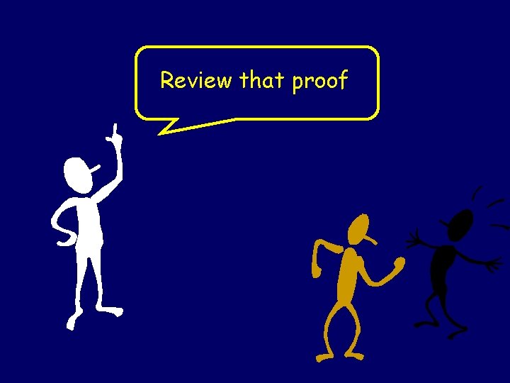 Review that proof 