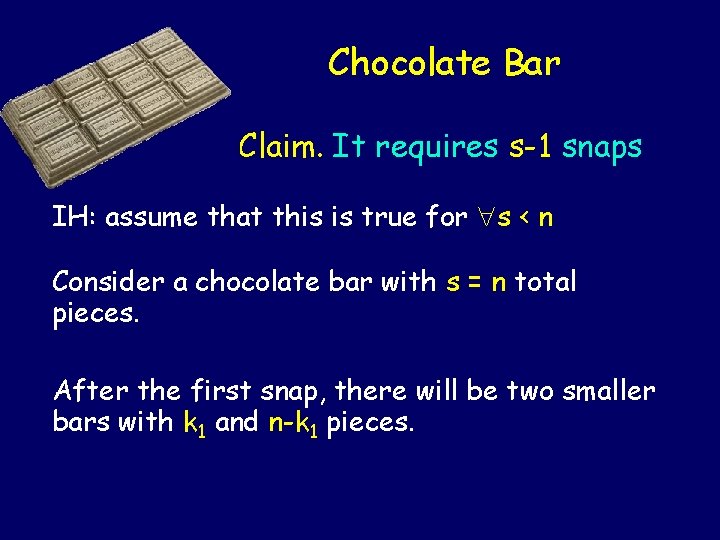 Chocolate Bar Claim. It requires s-1 snaps IH: assume that this is true for