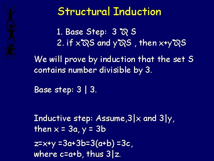 Structural Induction 1. Base Step: 3 S 2. if x S and y S