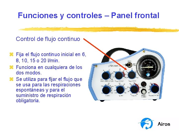 Funciones y controles – Panel frontal Control de flujo continuo z Fija el flujo