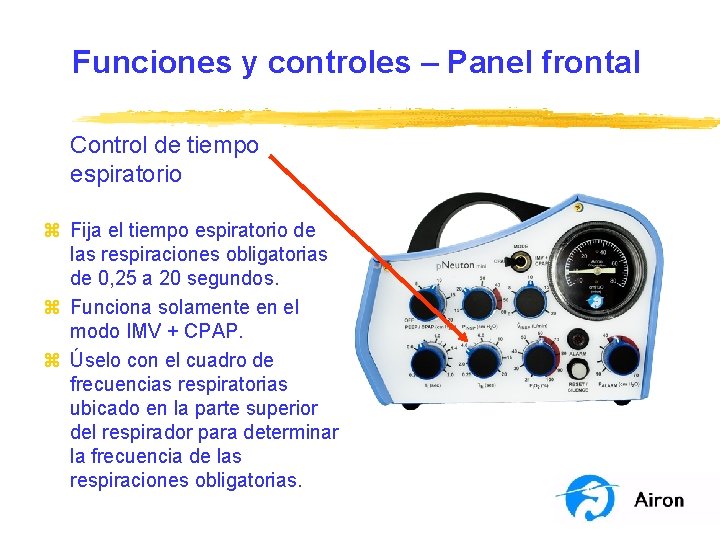 Funciones y controles – Panel frontal Control de tiempo espiratorio z Fija el tiempo