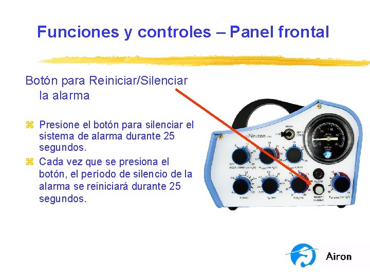 Funciones y controles – Panel frontal Botón para Reiniciar/Silenciar la alarma z Presione el