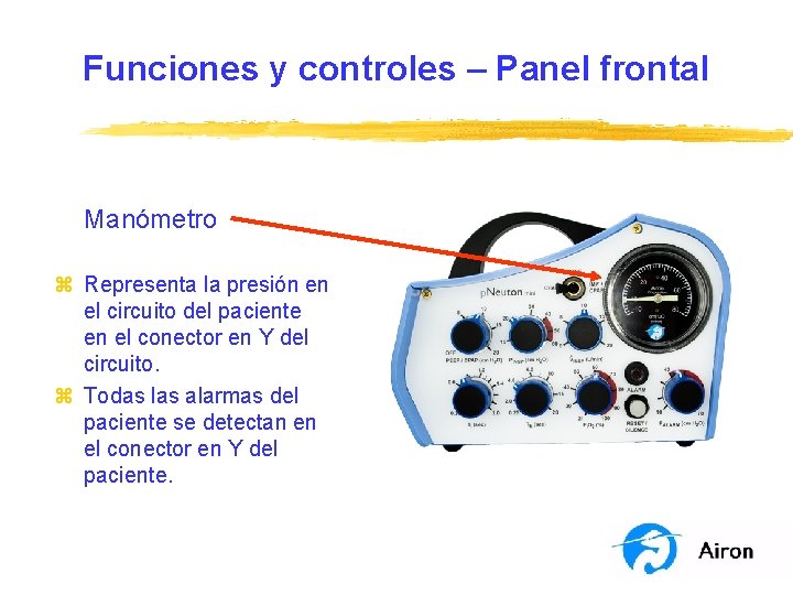 Funciones y controles – Panel frontal Manómetro z Representa la presión en el circuito