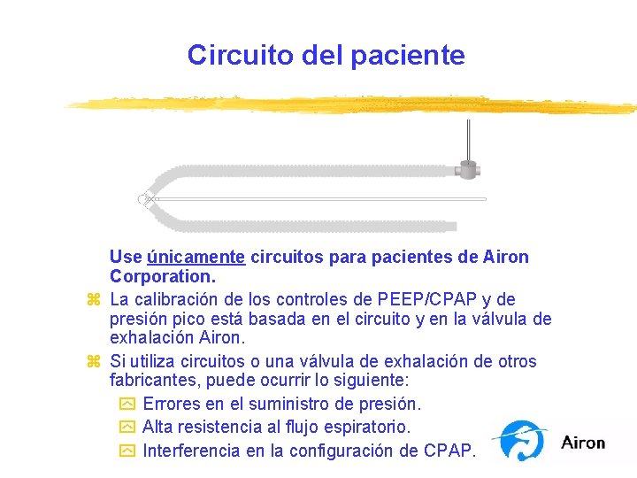 Circuito del paciente Use únicamente circuitos para pacientes de Airon Corporation. z La calibración