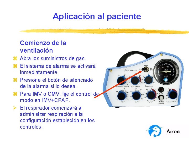 Aplicación al paciente Comienzo de la ventilación z Abra los suministros de gas. z