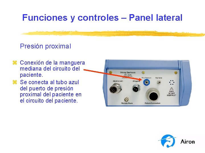 Funciones y controles – Panel lateral Presión proximal z Conexión de la manguera mediana
