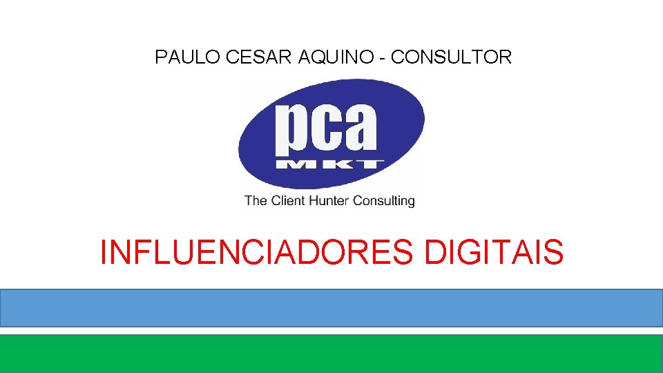 PAULO CESAR AQUINO - CONSULTOR INFLUENCIADORES DIGITAIS 