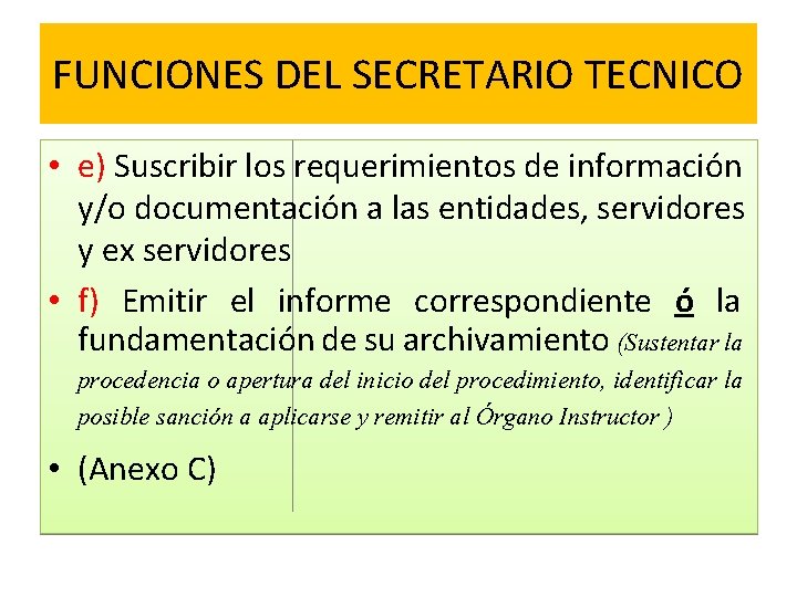 FUNCIONES DEL SECRETARIO TECNICO • e) Suscribir los requerimientos de información y/o documentación a
