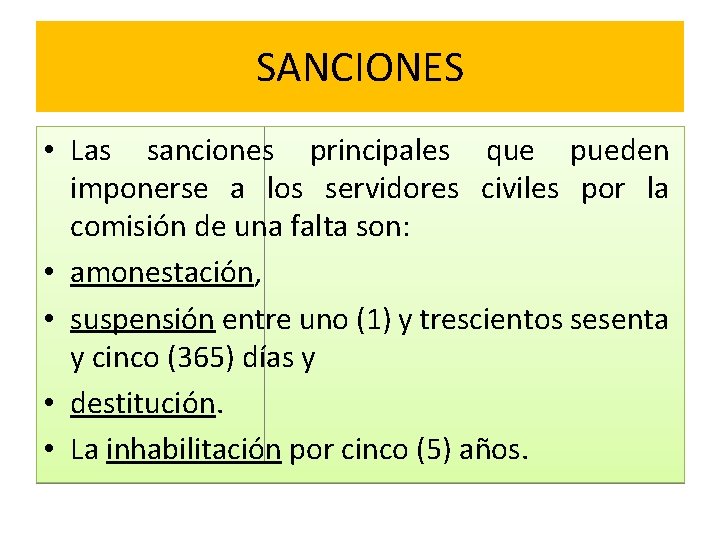 SANCIONES • Las sanciones principales que pueden imponerse a los servidores civiles por la