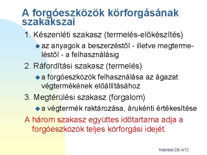 A forgóeszközök körforgásának szakakszai 1. Készenléti szakasz (termelés-előkészítés) u az anyagok a beszerzéstől -