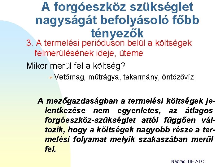 A forgóeszköz szükséglet nagyságát befolyásoló főbb tényezők 3. A termelési perióduson belül a költségek