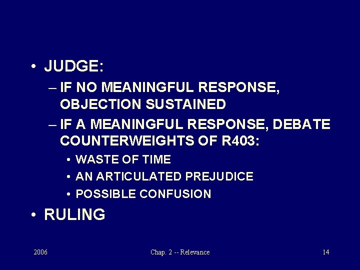  • JUDGE: – IF NO MEANINGFUL RESPONSE, OBJECTION SUSTAINED – IF A MEANINGFUL