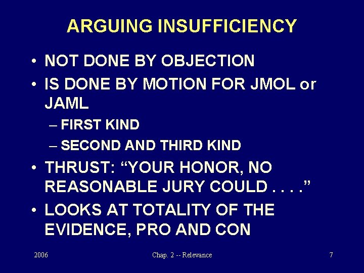 ARGUING INSUFFICIENCY • NOT DONE BY OBJECTION • IS DONE BY MOTION FOR JMOL