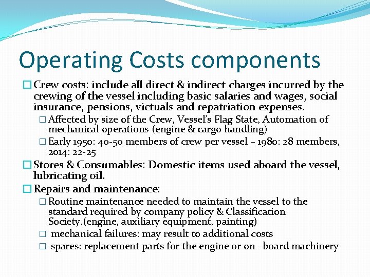 Operating Costs components �Crew costs: include all direct & indirect charges incurred by the