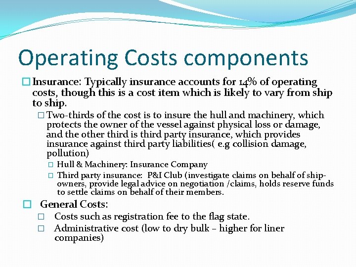 Operating Costs components �Insurance: Typically insurance accounts for 14% of operating costs, though this