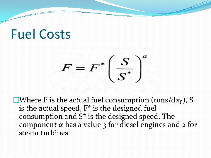 Fuel Costs �Where F is the actual fuel consumption (tons/day), S is the actual