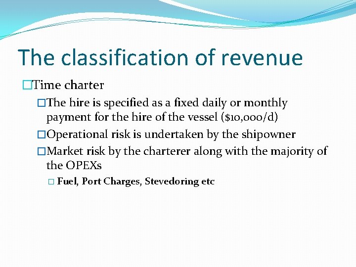 The classification of revenue �Time charter �The hire is specified as a fixed daily