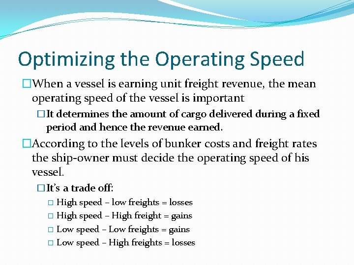 Optimizing the Operating Speed �When a vessel is earning unit freight revenue, the mean