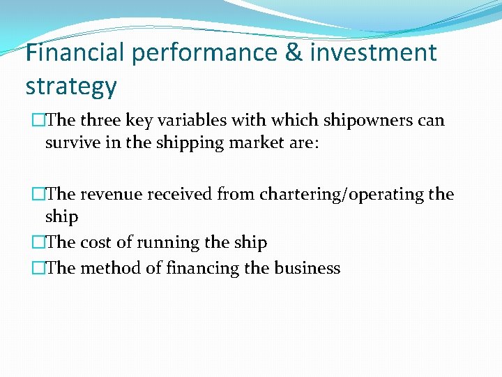 Financial performance & investment strategy �The three key variables with which shipowners can survive