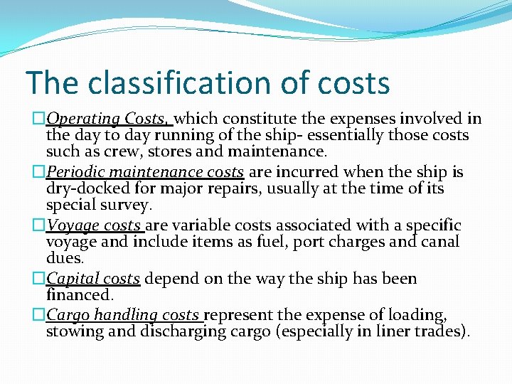 The classification of costs �Operating Costs, which constitute the expenses involved in the day