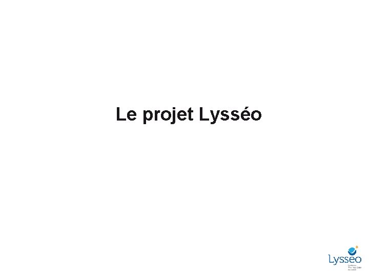Le projet Lysséo 2 