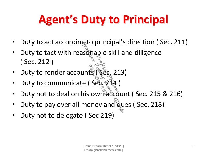 Agent’s Duty to Principal • Duty to act according to principal’s direction ( Sec.