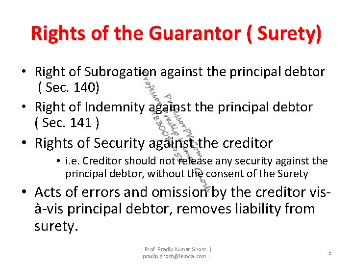Rights of the Guarantor ( Surety) • Right of Subrogation against the principal debtor