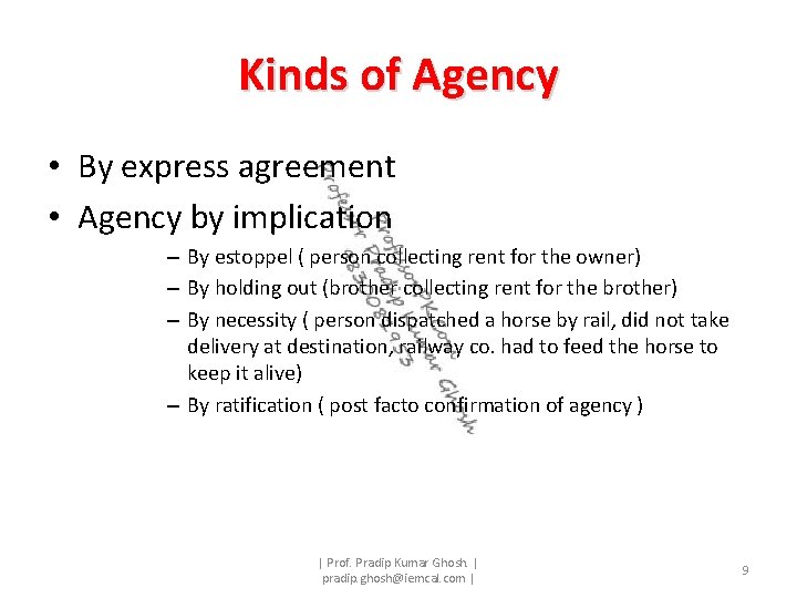 Kinds of Agency • By express agreement • Agency by implication – By estoppel