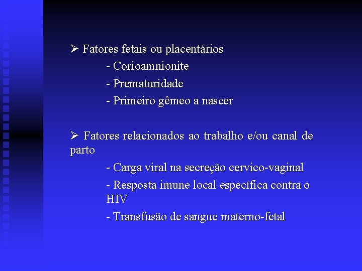  Fatores fetais ou placentários - Corioamnionite - Prematuridade - Primeiro gêmeo a nascer