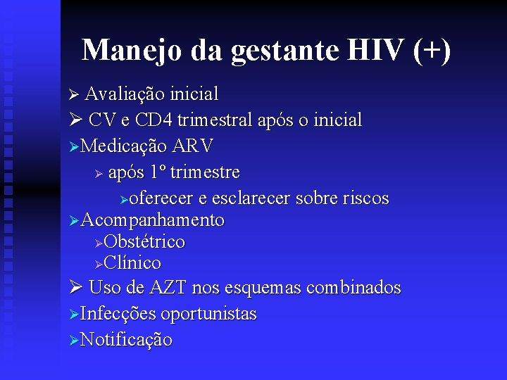 Manejo da gestante HIV (+) Avaliação inicial CV e CD 4 trimestral após o