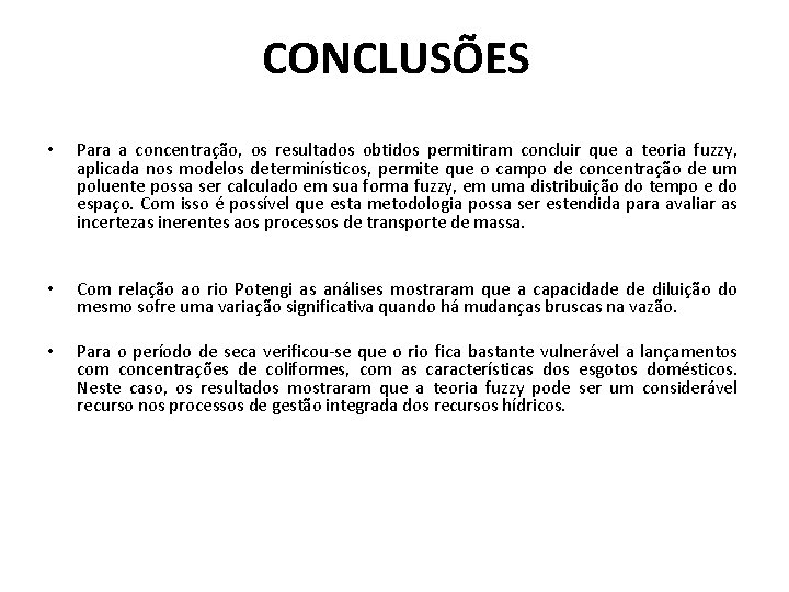 CONCLUSÕES • Para a concentração, os resultados obtidos permitiram concluir que a teoria fuzzy,