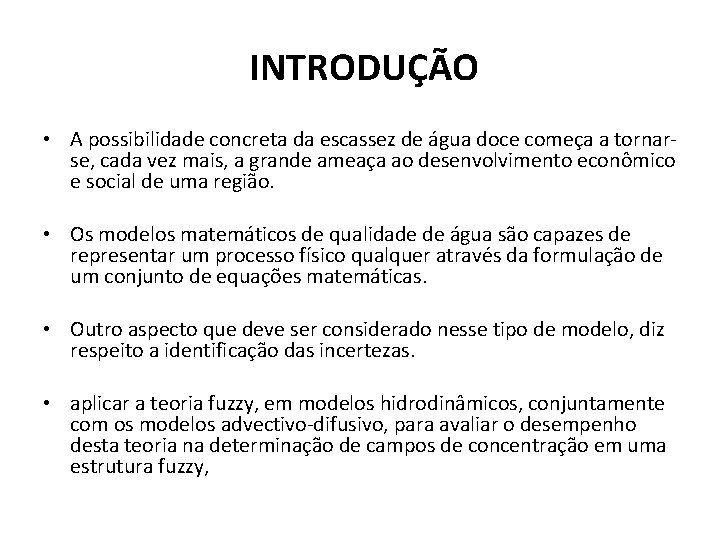  INTRODUÇÃO • A possibilidade concreta da escassez de água doce começa a tornarse,