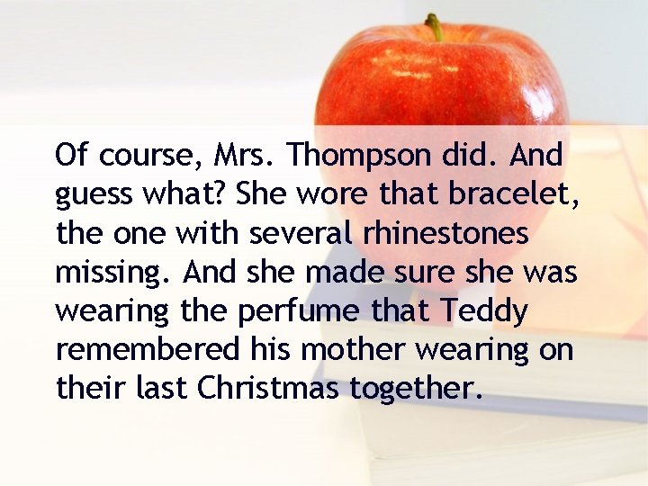 Of course, Mrs. Thompson did. And guess what? She wore that bracelet, the one