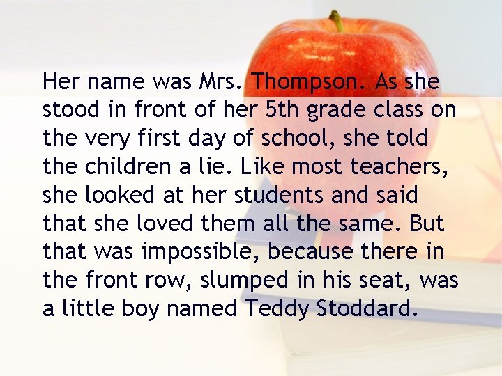 Her name was Mrs. Thompson. As she stood in front of her 5 th