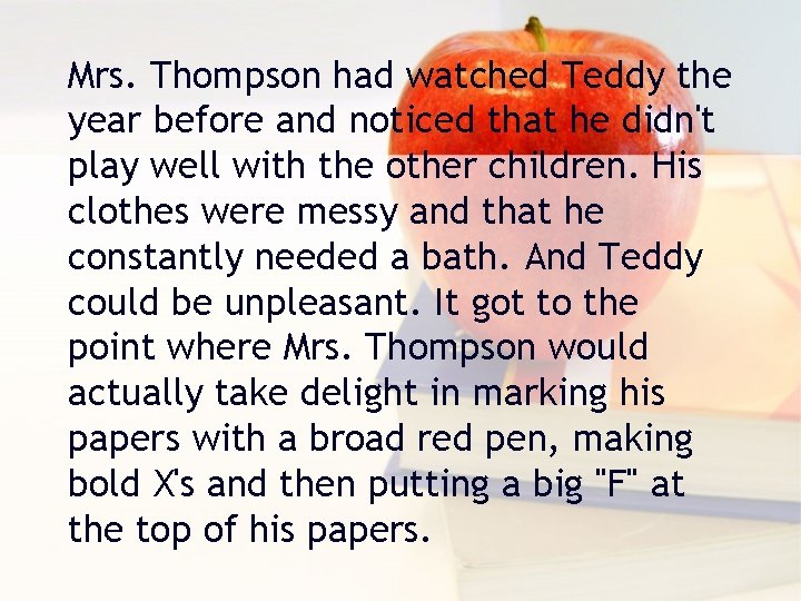Mrs. Thompson had watched Teddy the year before and noticed that he didn't play