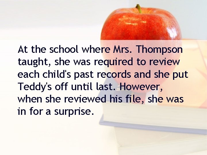 At the school where Mrs. Thompson taught, she was required to review each child's