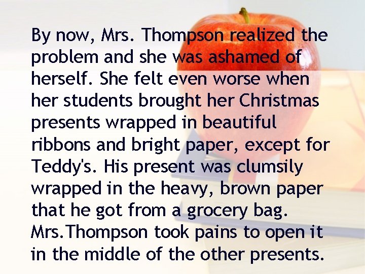 By now, Mrs. Thompson realized the problem and she was ashamed of herself. She