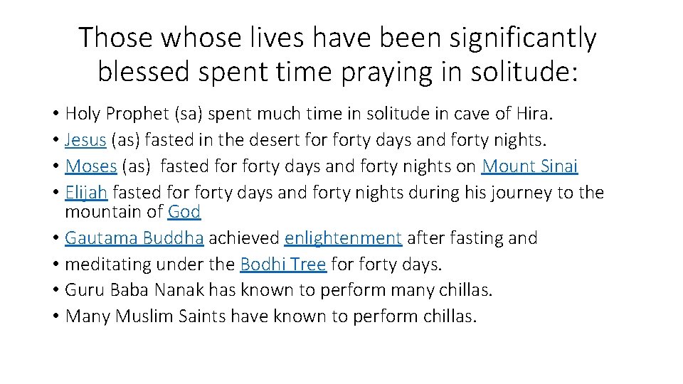 Those whose lives have been significantly blessed spent time praying in solitude: • Holy